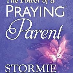 ( The Power of a Praying® Parent Book of Prayers BY: Stormie Omartian (Author) @Literary work=