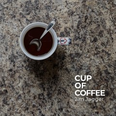 Cup of Coffee by Jim Jagger