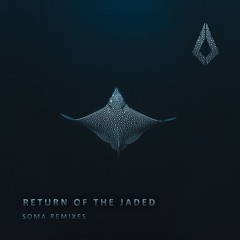 Return Of The Jaded - Soma [Purified Records]