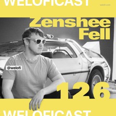 Zenshee Fell //weloficast vol. 126