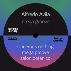 PREMIERE: Alfredo Ávila - Salon Botanico [House Cookin Records]