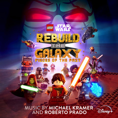 LEGO Star Wars: Rebuild the Galaxy - Pieces of the Past Main Title (From "LEGO Star Wars: Rebuild the Galaxy - Pieces of the Past"/Score)