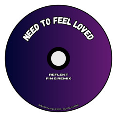 Need To Feel Loved (FREE DL) - Fin G Remix