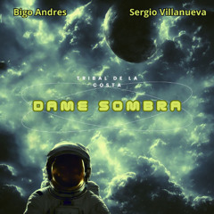 Dame Sombra ( Tribal Guaracha )