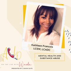 Mental Health & Substance Abuse With Kathleen Francois LCSW, LCADC