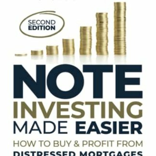 Open PDF Note Investing Made Easier: How To Buy And Profit From Distressed Mortgages by  Martin Saen