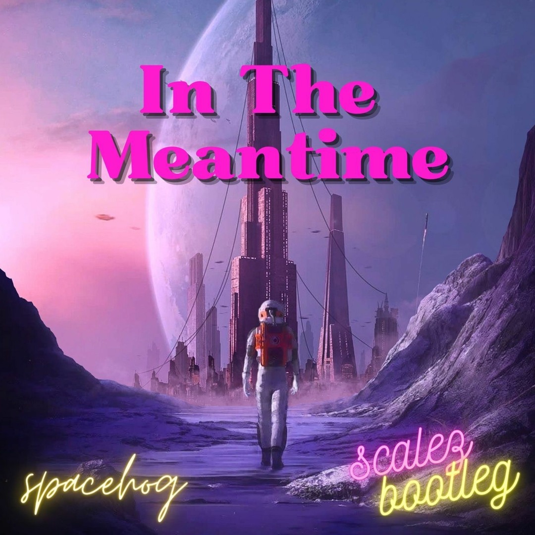 Stream Spacehog - In The Meantime (SCALEZ Bootleg) [FREE DL] by SCALEZ ...