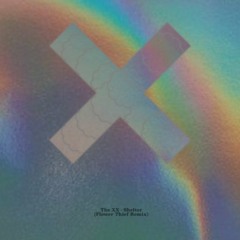 The XX - Shelter (Flower Thief Remix)