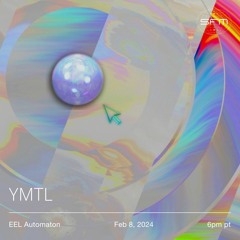 Eel Automaton 05 w/ YMTL
