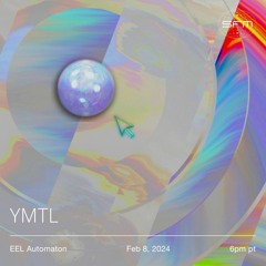 Eel Automaton 05 w/ YMTL