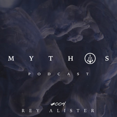 Mythos Podcast 004 - Rey Alister