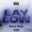 Tiesto - Lay Low (Dave Wuji Still Slap Edit)