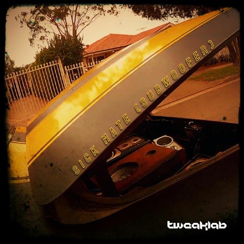 Stream Sick Mate (Subwoofer)(Blown Fuse Mix) by Tweaklab Listen