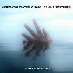 Cinematic Water Whooshes And Textures - Soundpack Preview