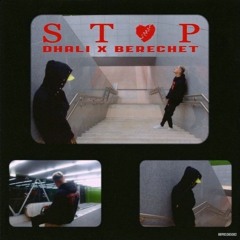 Dhali x Berechet - Stop