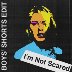 I'm Not Scared (Boys' Shorts Edit)