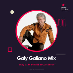 Galy Galiano Mix Skay DJ Ft. DJ Erick El Cuscatleco