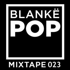 Blanke POP mixtape 023 - Liam Bouquet