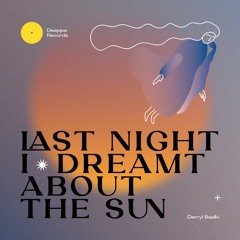 PREMIERE: Darryl Baalki - Last Night I Dreamt About The Sun [DEEPPA03]