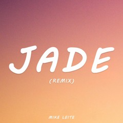 Mike Leite - Jade (Remix) ft. Asleep At The Gate
