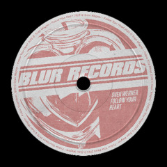 PREMIERE: Sven Wegner - Follow Your Heart [Blur Records]