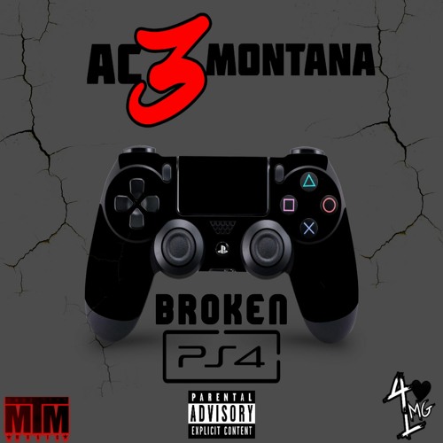 Stream Ac3 Montana - Broken PS4 by #MTM4LMG | Listen online for free on  SoundCloud