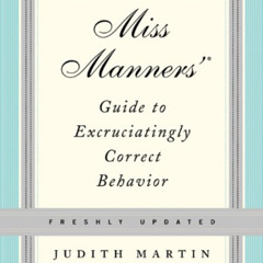 [Download] PDF 📌 Miss Manners' Guide to Excruciatingly Correct Behavior (Freshly Upd