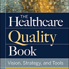 [FREE] PDF 📑 The Healthcare Quality Book: Vision, Strategy, and Tools, Fourth Editio