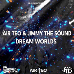 AIR TEO & JIMMY THE SOUND - DREAM WORLDS (Air teo hard Mix)(RADIO)