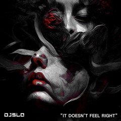 DJ SLO - IT DOESN'T FEEL RIGHT