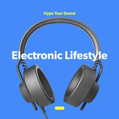 Electronic Lifestyle [EDM, Dance, Party]
