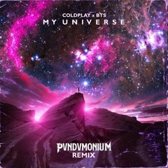 Coldplay x BTS - My Universe (PVNDVMONIUM Remix)