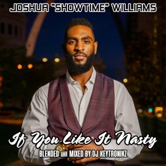 Joshua "Showtime" Williams - If You Like It Nasty