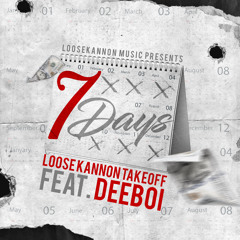 Loose Kannon Takeoff Feat. Dee Boi - 7 Days