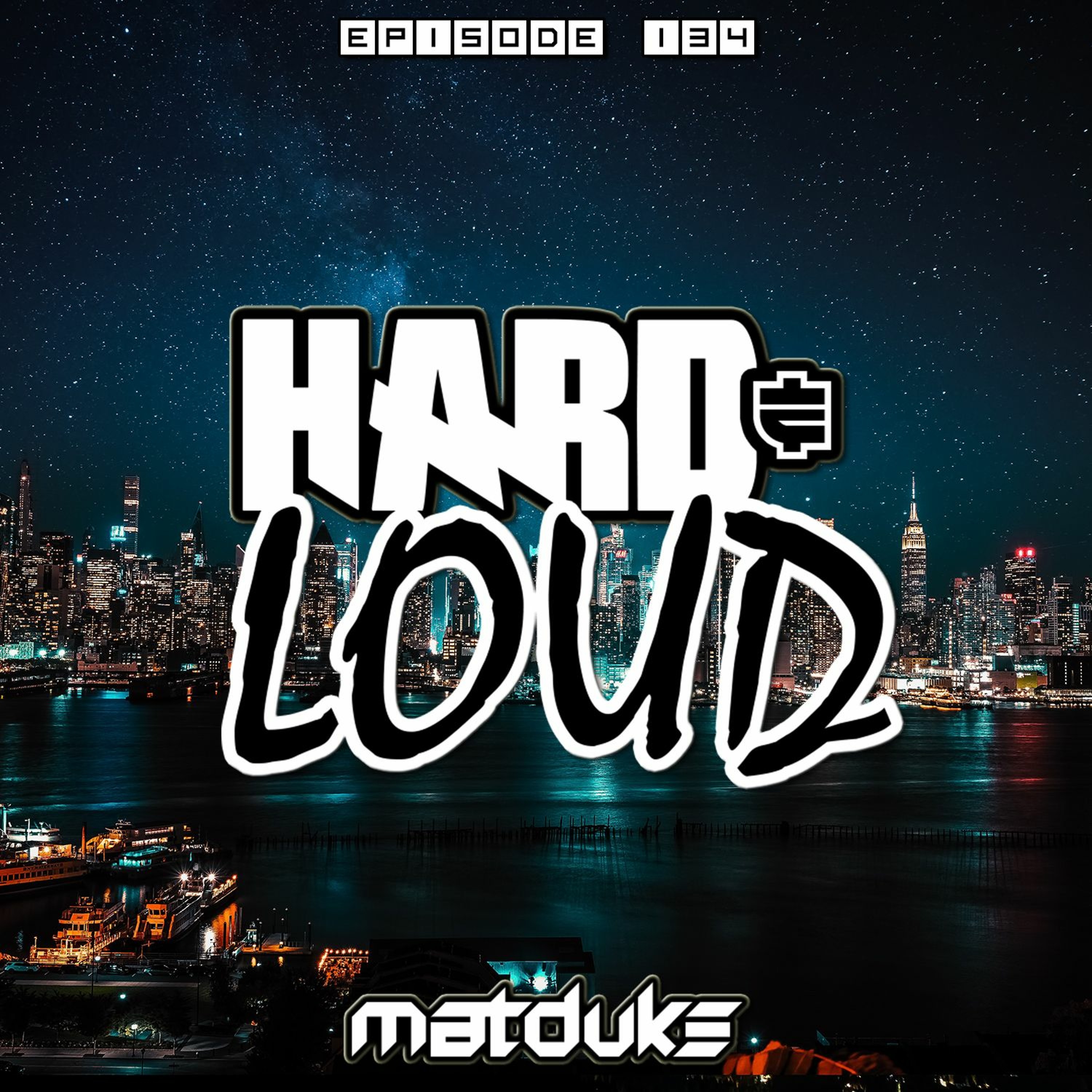 Matduke presents The Hard & Loud Podcast (Hardstyle, Happy Hardcore)