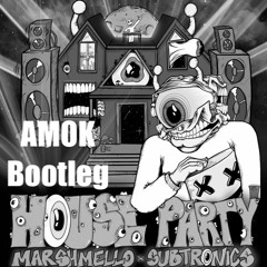 House Party - Marshmello & Subtronics - Amok Bootleg