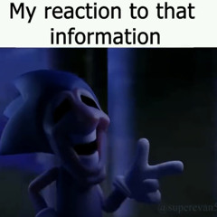 My reaction to that information (Majin Sonic with lyrics)
