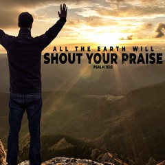Pastor Ike Nicholson - All The Earth Will Shout Your Praise, Week 1  - September 13, 2020