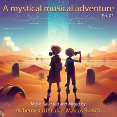 Musical Alchemy Special Episode - A Mystical Musical Adventure Ep 03