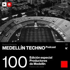 MTP 100 - Medellin Techno Podcast Episodio 100 - Deraout Special MedellinTechno Producers