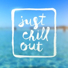 chill out