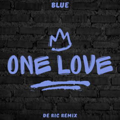 Blue - One Love (De Ric Remix)