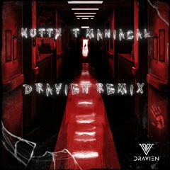 Nutty T - Maniacal (Dravien Remix)(FREE)