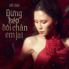Hà Nhi - Đừng Kéo Đôi Chân Em Lại (Sidz Remix)