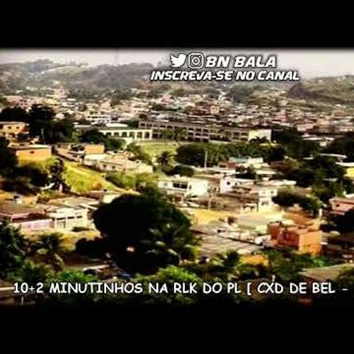 10+2 MINUTINHOS NA RLK DO PL ♪ [ CXD DE BEL - BEAT HU ]