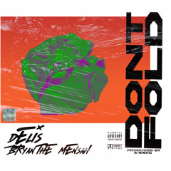 Delis - Don't Fold ft BRYAN THE MENSAH (Prod. by A-Swag)
