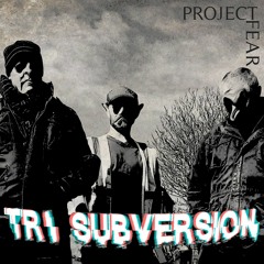 Project Fear - Tri Subversion