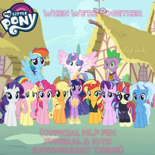 Stream When We're Together (Official MLP FIM Funeral & 10th Anniversary ...