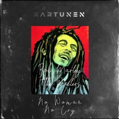 Bob Marley - No Woman No Cry (Kartunen Remix)