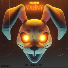 Scraton- Uncanny Vanny (Dr.Plague Flip)